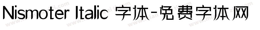 Nismoter Italic 字体字体转换